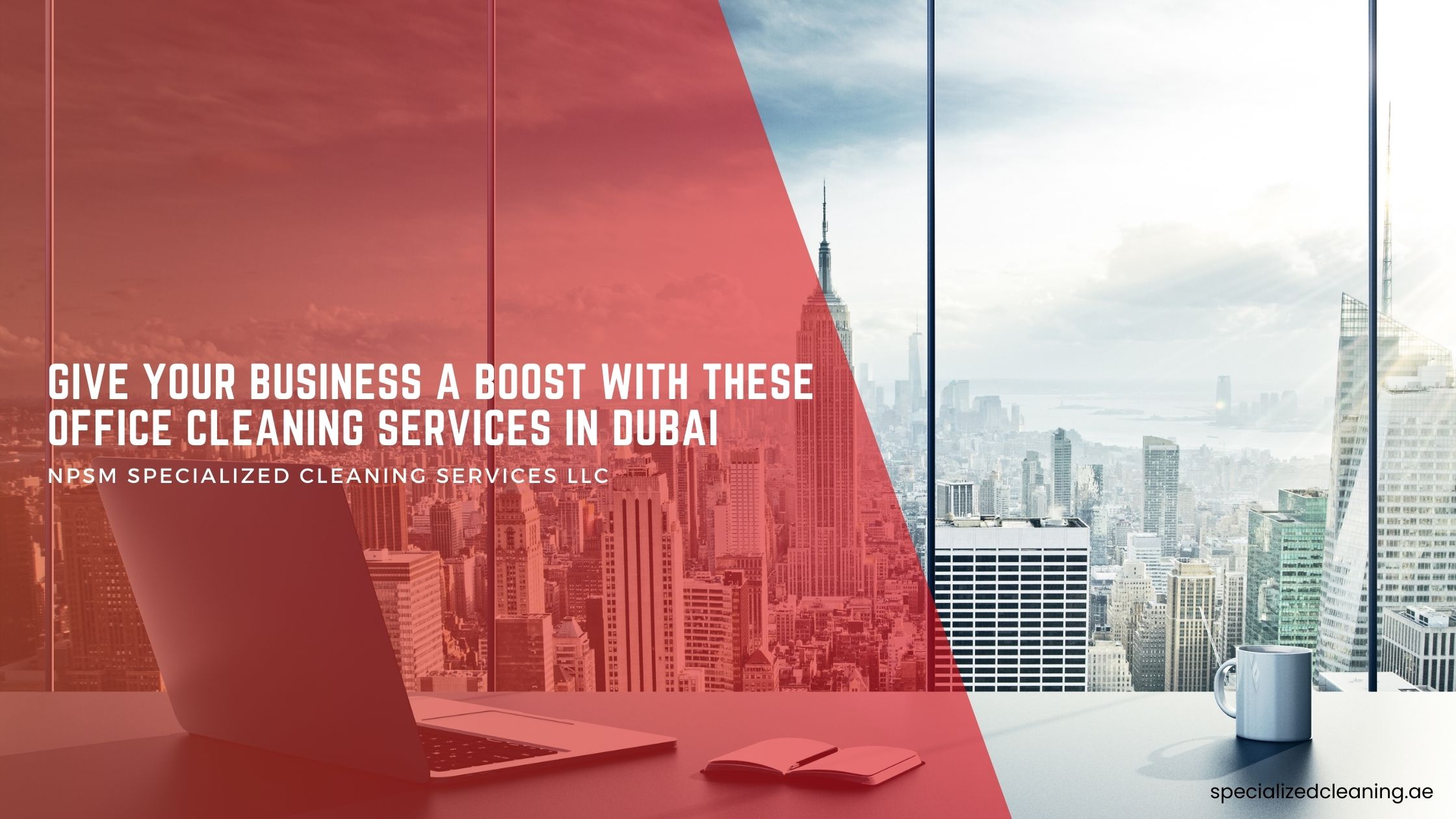 Office Cleaning Services in Dubai | NPSM Specialized Cleaning Services