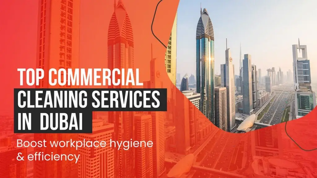 Top Commercial Cleaning Services in Dubai